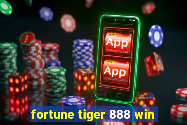 fortune tiger 888 win